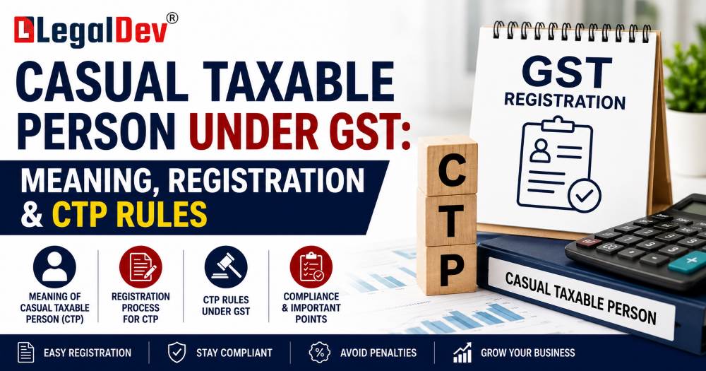 Casual Taxable Person Under GST: Meaning, Registration & CTP Rules